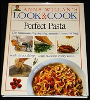 Perfect Pasta (Anne Willan's Look & Cook)