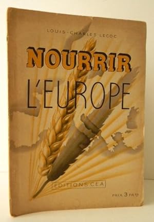 Image du vendeur pour NOURRIR L'EUROPE. mis en vente par LIBRAIRIE LE GALET