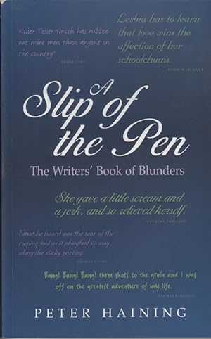 A Slip of the Pen. The Writers' book of blunders.