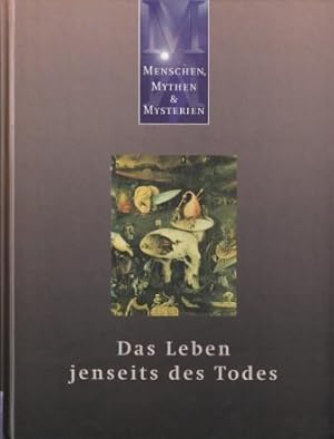 Seller image for Das Leben jenseits des Todes. Menschen, Mythen & Mysterien. for sale by Versandantiquariat Dr. Uwe Hanisch