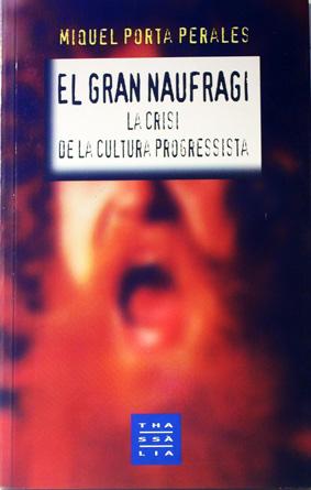 Imagen del vendedor de El Gran Naufragi. La crisi de la cultura progressista. a la venta por Laila Books