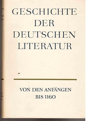 Geschichte der Deutschen Literatur : von den Anfängen bis 1160 (Gechicht der Deutschen Literatur ...