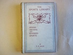 Riding, Driving and Kindred Sports. The Sports Library.