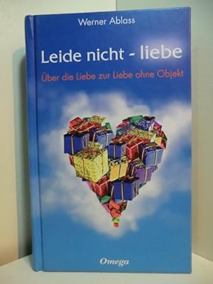 Image du vendeur pour Leide nicht - liebe. ber die Liebe zur Liebe ohne Objekt mis en vente par Antiquariat Weber