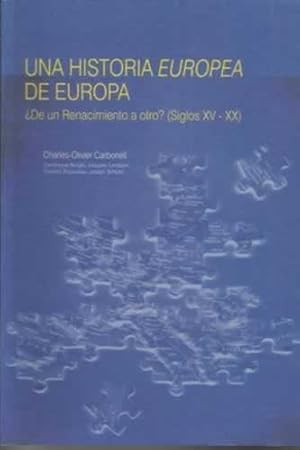 Imagen del vendedor de UNA HISTORIA EUROPEA DE EUROPA.  De un renacimiento a otro? (Siglos XV-XX) a la venta por Librera Cajn Desastre