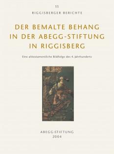 Imagen del vendedor de Der bemalte Behang in der Abegg-Stiftung in Riggisberg: eine alttestamentliche Bildfolge des 4. Jahrhunderts (Riggisberger Berichte, 11) a la venta por Joseph Burridge Books