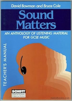 Imagen del vendedor de Sound Matters: An Anthology Of Listening Material For GCSE Music. Teacher's Manual plus Pupil's Questions. a la venta por Hall of Books