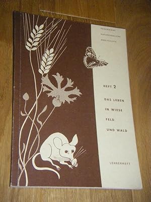 Das Leben in Wiese, Feld und Wald. Didaktische Handreichung für den Lehrer (Lehrerheft)