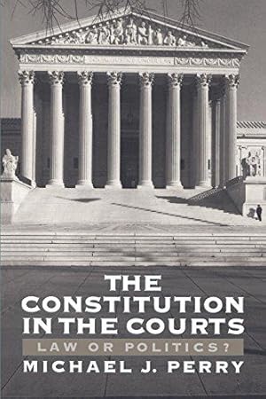 Seller image for The Constitution in the Courts: Law or Politics? for sale by Bellwetherbooks