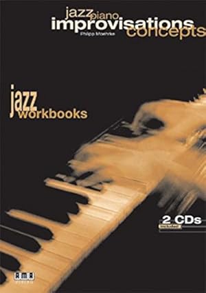 Jazz piano improvisations concepts. mit 2 CDs . Philipp Moehrke / Jazz workbooks