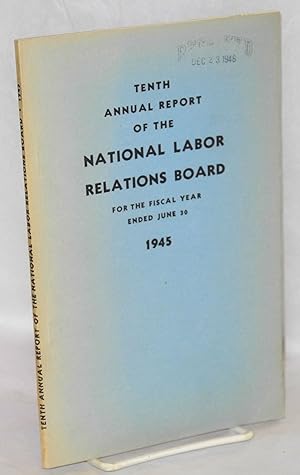 Image du vendeur pour Ninth annual report of the National Labor Relations Board, for the fiscal year ended June 30, 1945 mis en vente par Bolerium Books Inc.