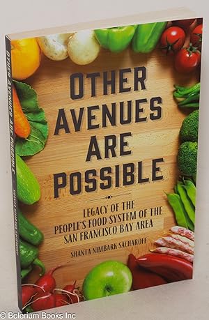 Other Avenues are Possible: Legacy of the People's Food System of the San Francisco Bay Area