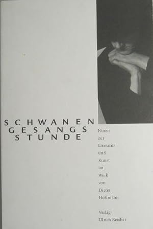 Seller image for Schwanengesangsstunde. Noten zur Literatur und Kunst im Wekr von Dieter Hoffmann. for sale by Rotes Antiquariat