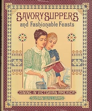 SAVORY SUPPERS & FASHIONABLE FEASTS ~Dining in Victorian America