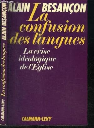 Imagen del vendedor de LA CONFUSION DES LANGUES - LA CRISE IDEOLOGIQUE DE L'EGLISE a la venta por Le-Livre