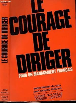 Seller image for LE COURAGE DE DIRIGER POUR UN MANAGEMENT FRANCAIS for sale by Le-Livre