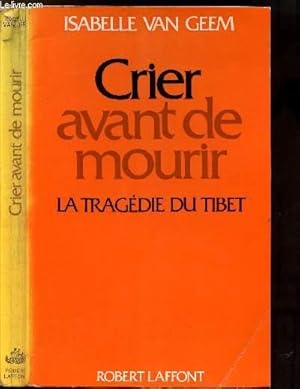 Seller image for CRIER AVANT DE MOURIR - LA TRAGEDIE DU TIBET for sale by Le-Livre