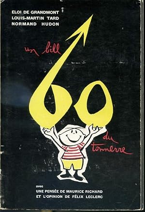 Seller image for Un bill 60 du tonnerre avec une pense de Maurice Richard et l'opinion de Flix Leclerc for sale by Librairie Le Nord