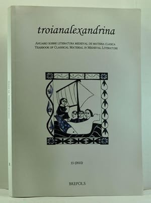 Bild des Verkufers fr Troianalexandrina: Anuario sobre literatura medieval de materia clsica / Yearbook of Classical Material in Medieval Literature. Vol. 15 (2015) zum Verkauf von Cat's Cradle Books