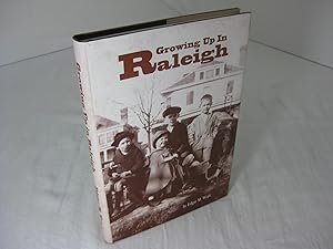 Seller image for GROWING UP IN RALEIGH. Childhood Memories of Life in the Capital City During the Great Depression for sale by Frey Fine Books