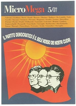 MICROMEGA - 5/2007. Il Partito Democratico è il sole rosso dei nostri cuori.: