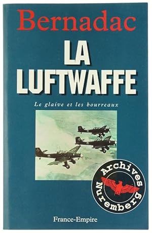 Immagine del venditore per LA LUFTWAFFE. Le glaive et les bourreaux.: venduto da Bergoglio Libri d'Epoca