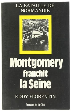 Image du vendeur pour MONTGOMERY FRANCHIT LA SEINE (La Bataille de Normandie): mis en vente par Bergoglio Libri d'Epoca