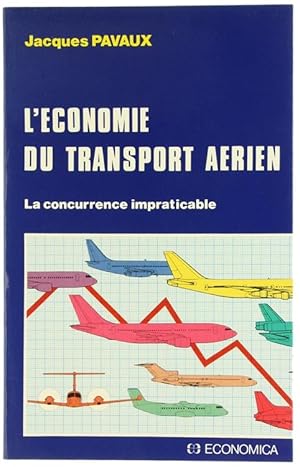 L'ECONOMIE DU TRANSPORT AERIEN. La concurrence impraticable.: