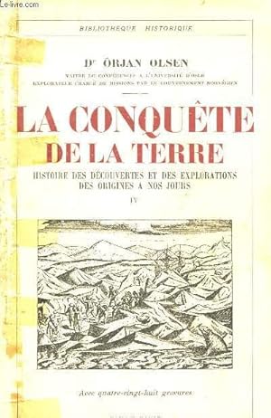 Bild des Verkufers fr LA CONQUETE DE LA TERRE : TOME 4 - HISTOIRE DES DECOUVERTES ET DES EXPLORATIONS DES ORIGINES A NOS JOURS zum Verkauf von Le-Livre