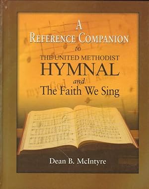 Bild des Verkufers fr A Reference Companion to The United Methodist Hymnal and The Faith We Sing. zum Verkauf von Versandantiquariat Boller