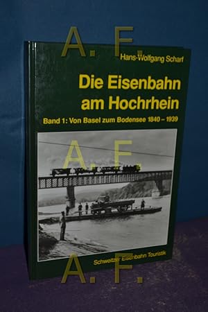 Bild des Verkufers fr Die Eisenbahn am Hochrhein, Band 1: Von Basel zum Bodensee 1840 - 1939 zum Verkauf von Antiquarische Fundgrube e.U.