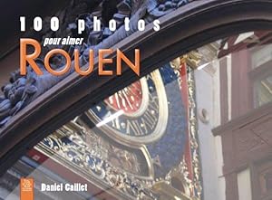 100 photos pour aimer Rouen