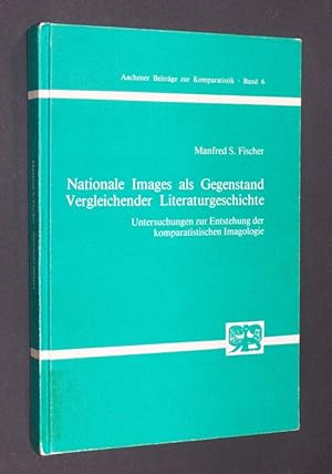 Bild des Verkufers fr Nationale Images als Gegenstand vergleichender Literaturgeschichte. Untersuchungen zur Entstehung der komparatistischen Imagologie, von Manfred S. Fischer. (= Aachener Beitrge zur Komparatistik, Band 6). zum Verkauf von Antiquariat Kretzer