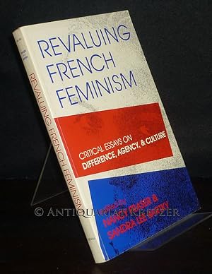 Seller image for Revaluing French Feminism. Critical Essays on Difference, Agency and Culture. Edited by Nancy Fraser and Sandra Lee Bartky. (Hypatia Book) for sale by Antiquariat Kretzer