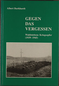 Gegen das Vergessen : [Waldstettens Kriegsopfer (1939-1945)].