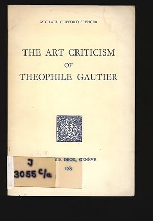 Bild des Verkufers fr The Art of Criticism of Theophile Gautier. zum Verkauf von Antiquariat Bookfarm