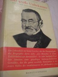 Bild des Verkufers fr Der groe Unbekannte Das Leben von Charles Sealsfield (Karl Postl) zum Verkauf von Alte Bcherwelt