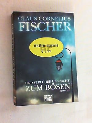 Seller image for Und verfhre uns nicht zum Bsen : Roman. for sale by Versandantiquariat Christian Back