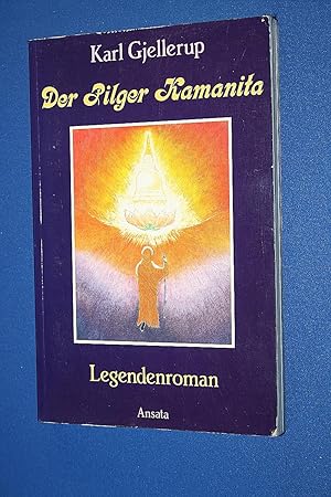 Der Pilger Kamanita : e. Legendenroman