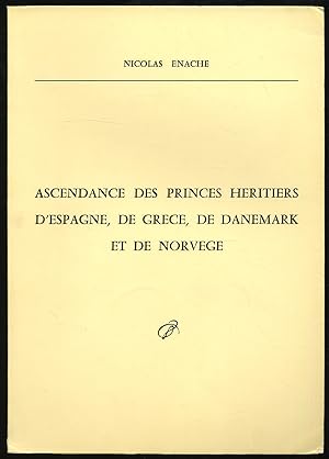 Seller image for Ascendance des Princes Heritiers D'Espagne, de Grece, de Danemark et de Norvege for sale by Between the Covers-Rare Books, Inc. ABAA