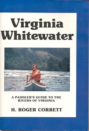Seller image for Virginia Whitewater: A Paddlers Guide to the Rivers of Virginia for sale by Peter Keisogloff Rare Books, Inc.