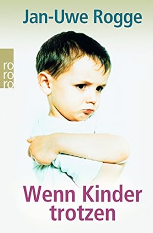 Wenn Kinder trotzen. Rororo ; 61659 : Sachbuch