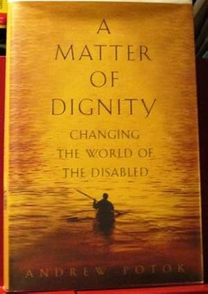 Seller image for A Matter of Dignity: Changing the World of the Disabled for sale by CS Books and More