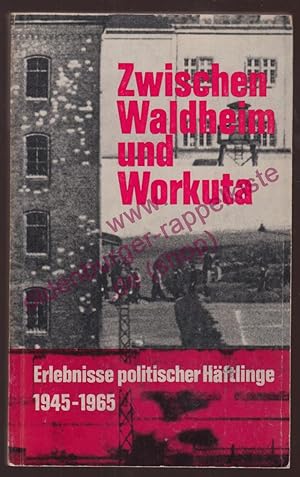 Bild des Verkufers fr Zwischen Waldheim und Workuta - Erlebnisse politischer Hftlinge 1945 - 1965 (1967) zum Verkauf von Oldenburger Rappelkiste