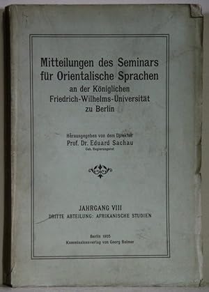 Imagen del vendedor de Mittheilungen des Seminars fr Orientalische Sprachen. Jahrgang VIII, 3. Abteilung: Afrikanische Studien. a la venta por Antiquariat  Braun