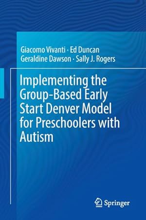 Bild des Verkufers fr Implementing the Group-Based Early Start Denver Model for Preschoolers with Autism zum Verkauf von AHA-BUCH GmbH