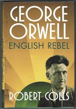 George Orwell. English Rebel