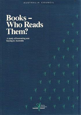 Seller image for Books, Who Reads Them?: A Study Of Borrowing And Buying In Australia. for sale by Marlowes Books and Music