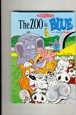 Seller image for THE ZOO IS BLUE: And Should Be Read (Personalized Children's Book Ser.) for sale by ODDS & ENDS BOOKS