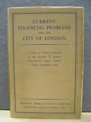 Current Financial Problems and The City of London: A Series of Lectures Delivered at The Institut...